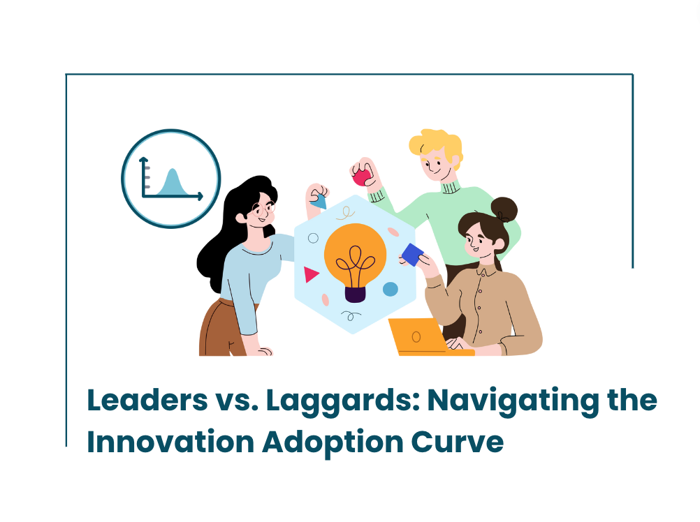 Leaders vs. Laggards: Navigating the Innovation Adoption Curve